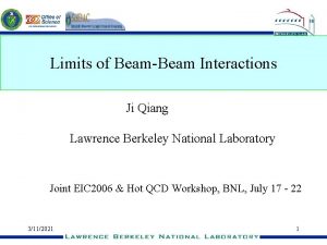 Limits of BeamBeam Interactions Ji Qiang Lawrence Berkeley