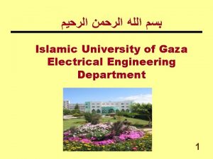 Islamic University of Gaza Electrical Engineering Department 1