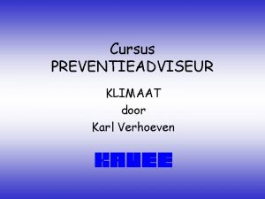 Cursus PREVENTIEADVISEUR KLIMAAT door Karl Verhoeven Belgische reglementering