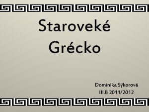 Starovek Grcko Dominika Skorov III B 20112012 Periodizcia