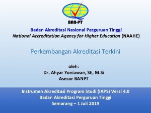 Badan Akreditasi Nasional Perguruan Tinggi National Accreditation Agency