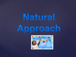 The natural approach