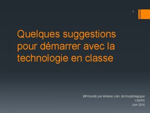 1 Quelques suggestions pour dmarrer avec la technologie