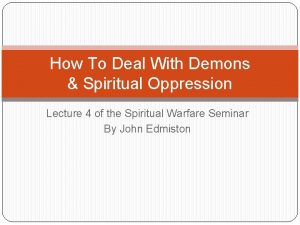 How To Deal With Demons Spiritual Oppression Lecture