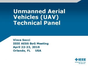 Unmanned Aerial Vehicles UAV Technical Panel Vince Socci