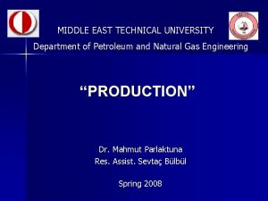 MIDDLE EAST TECHNICAL UNIVERSITY Department of Petroleum and