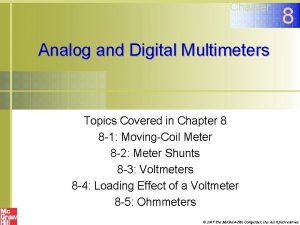 Chapter 8 Analog and Digital Multimeters Topics Covered