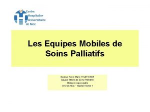 Les Equipes Mobiles de Soins Palliatifs Docteur AnneMarie