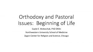 Orthodoxy and Pastoral Issues Beginning of Life Gayle