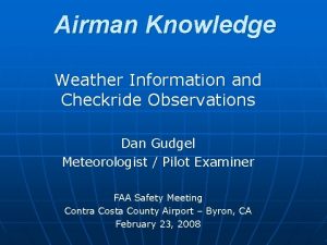 Airman Knowledge Weather Information and Checkride Observations Dan