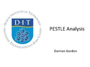 PESTLE Analysis Damian Gordon Thinking Creatively PESTLE Analysis