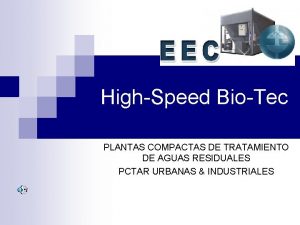 HighSpeed BioTec PLANTAS COMPACTAS DE TRATAMIENTO DE AGUAS