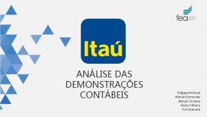 ANLISE DAS DEMONSTRAES CONTBEIS Felippe Andrade Marlos Fernandes