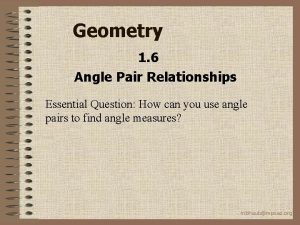 Geometry 1 6 Angle Pair Relationships Essential Question