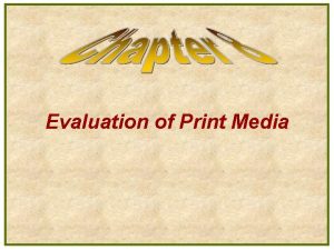 Evaluation of Print Media l l Classification of