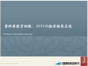 JSTOR Fly Sheet Information Services JSTOR Rep Fly