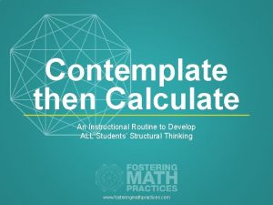 Contemplate then Calculate An Instructional Routine to Develop