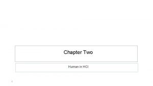 Chapter Two Human in HCI 1 Human in