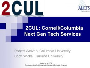 2 CUL CornellColumbia Next Gen Tech Services Robert