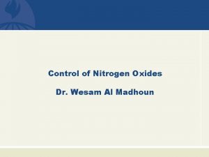 Control of Nitrogen Oxides Dr Wesam Al Madhoun