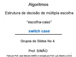 Algoritmos Estrutura de deciso de mltipla escolha escolhacaso