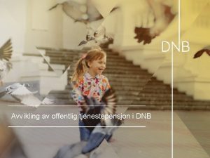 Avvikling av offentlig tjenestepensjon i DNB Status DNB