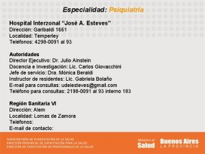 Especialidad Psiquiatra Hospital Interzonal Jos A Esteves Direccin