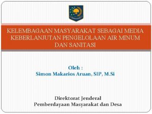 KELEMBAGAAN MASYARAKAT SEBAGAI MEDIA KEBERLANJUTAN PENGELOLAAN AIR MINUM