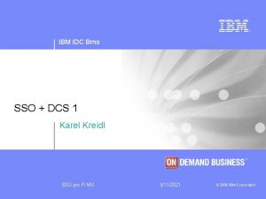 IBM IDC Brno SSO DCS 1 Karel Kreidl