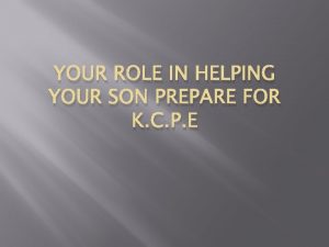 YOUR ROLE IN HELPING YOUR SON PREPARE FOR