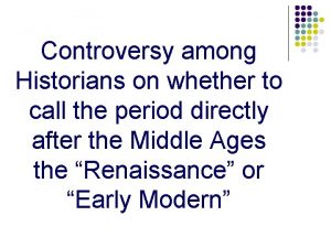 Controversy among Historians on whether to call the