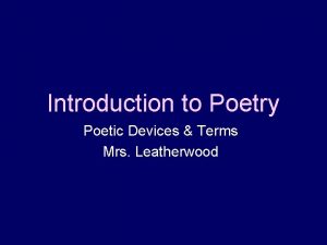 Introduction to Poetry Poetic Devices Terms Mrs Leatherwood