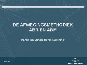 DE AFWEGINGSMETHODIEK ABR EN ABM Martijn van Elswijk