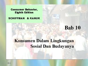 Consumer Behavior Eighth Edition SCHIFFMAN KANUK Bab 10
