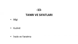 13 TANRI VE SIFATLARI Bilgi Kudret rade ve