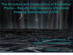 The Structure and Composition of Enceladus Plume Results