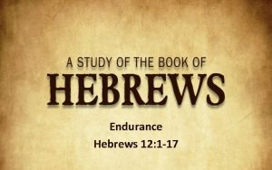 Endurance Hebrews 12 1 17 Endurance Audience Suffering