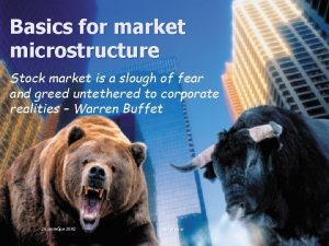 Basics for market microstructure Stock market is a