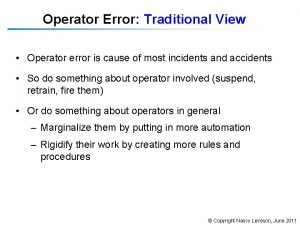 Operator Error Traditional View Operator error is cause