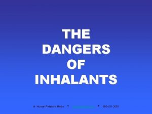 THE DANGERS OF INHALANTS Human Relations Media www