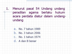 1 Menurut pasal 54 Undang undang peradilan agama