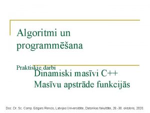 Algoritmi un programmana Praktiskie darbi Dinamiski masvi C