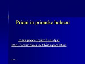 Prioni in prionske bolezni mara popovicmf unilj si