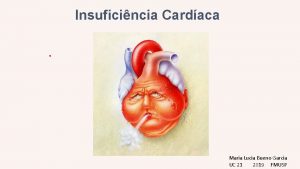 Insuficincia Cardaca Maria Lucia Bueno Garcia UC 21