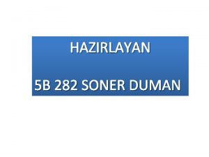 HAZIRLAYAN 5 B 282 SONER DUMAN NESL TKENEN