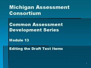 Michigan Assessment Consortium Common Assessment Development Series Module