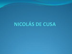 NICOLS DE CUSA Nicols de Cusa Nicols de