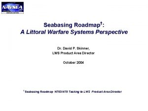 Seabasing Roadmap A Littoral Warfare Systems Perspective Dr