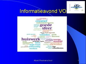 Informatieavond VO Albert Plesmanschool 1 Programma van de