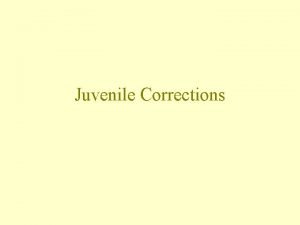 Juvenile Corrections Correctional options Probation Intensive probation Day